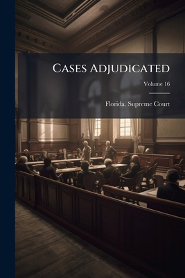 Cases Adjudicated; Volume 16 124718319X Book Cover