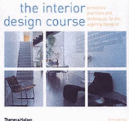 The Interior Design Course: Principles, Practic... 0500285985 Book Cover