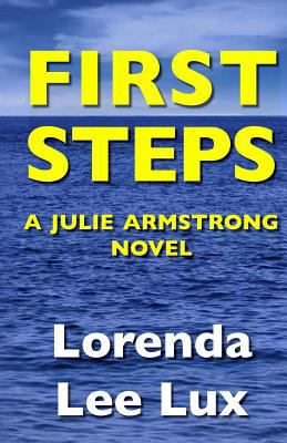 First Steps: A Julie Armstrong Novel 0615783708 Book Cover
