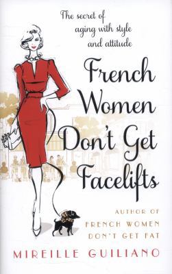 French Women Don't Get Facelifts: Aging with At... 0857521489 Book Cover
