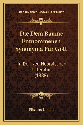 Die Dem Raume Entnommenen Synonyma Fur Gott: In... [German] 1166701670 Book Cover