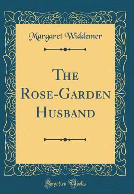 The Rose-Garden Husband (Classic Reprint) 0265725755 Book Cover