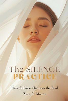 The Silence Practice: How Stillness Sharpens th... 9375367088 Book Cover