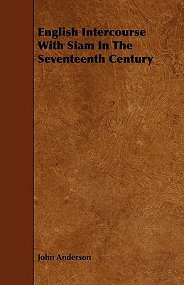 English Intercourse with Siam in the Seventeent... 1444640267 Book Cover