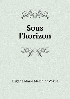 Sous l'horizon [French] 5518934688 Book Cover