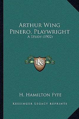 Arthur Wing Pinero, Playwright: A Study (1902) 1163900303 Book Cover