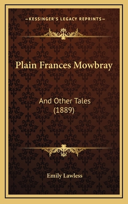 Plain Frances Mowbray: And Other Tales (1889) 1165568020 Book Cover
