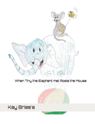 When Tiny the Elephant met Rosie the Mouse B09QNYKLMM Book Cover