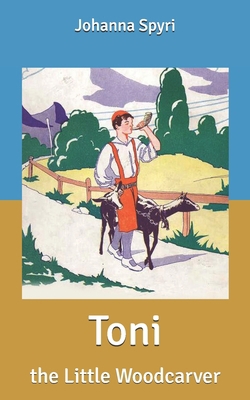 Toni: the Little Woodcarver B087R98Z41 Book Cover