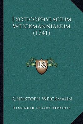 Exoticophylacium Weickmannianum (1741) [German] 116642586X Book Cover