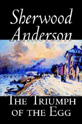 The Triumph of the Egg by Sherwood Anderson, Fi... 0809565331 Book Cover