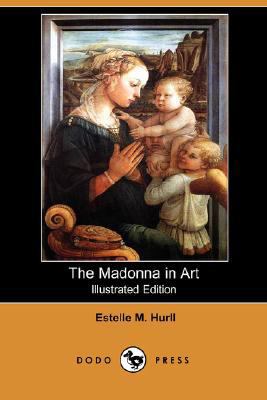The Madonna in Art (Illustrated Edition) (Dodo ... 1406568163 Book Cover