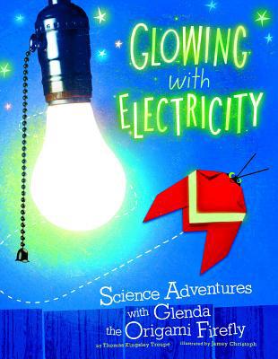 Glowing with Electricity: Science Adventures wi... 147952946X Book Cover