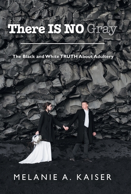 There Is No Gray: The Black and White Truth Abo... 1664278338 Book Cover