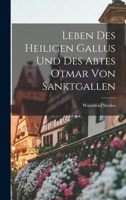 Leben Des Heiligen Gallus Und Des Abtes Otmar V... [German] 1017969124 Book Cover