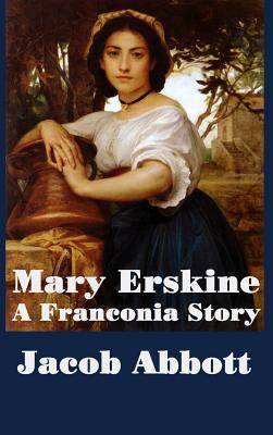 Mary Erskine, A Franconia Story 1515420493 Book Cover