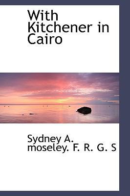 With Kitchener in Cairo 1110904304 Book Cover