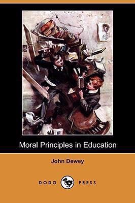 Moral Principles in Education (Dodo Press) 1409912027 Book Cover