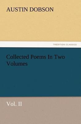 Collected Poems in Two Volumes, Vol. II 3847239864 Book Cover