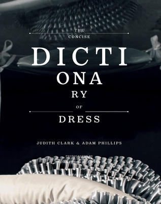 The Concise Dictionary of Dress: By Judith Clar... 1900828359 Book Cover