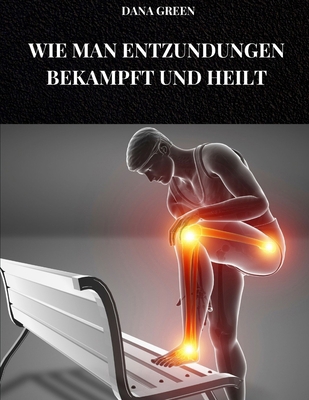 Wie Man Entzündungen Bekämpft Und Heilt: Ernähr... [German] B0F7WC2KGT Book Cover