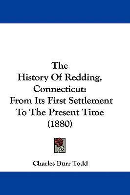 The History Of Redding, Connecticut: From Its F... 1437389627 Book Cover