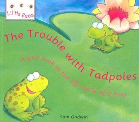 The Trouble With Tadpoles 0750026553 Book Cover