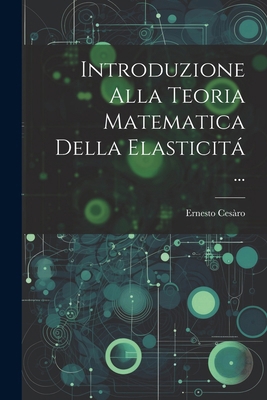 Introduzione Alla Teoria Matematica Della Elast... [Italian] 1022477307 Book Cover
