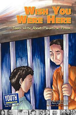 Wish You Were Here: Teens Write about Parents i... 1935552333 Book Cover