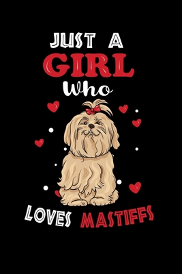 Just a Girl Who Loves Mastiffs: Cute Mastiffs Lover Gift For Girl, women.  Perfect handwriting notebook journal for Mastiffs. Gift it to your Sister, Daughter, Mother, Mom, Grandpa Who Loves Animal.