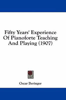 Fifty Years' Experience of Pianoforte Teaching ... 143688795X Book Cover