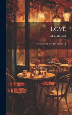 Love: ("l'amour") From The French Of 1020576448 Book Cover