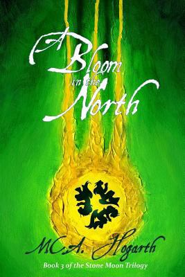 A Bloom in the North: Book 3 of the Stone Moon ... 1492260762 Book Cover