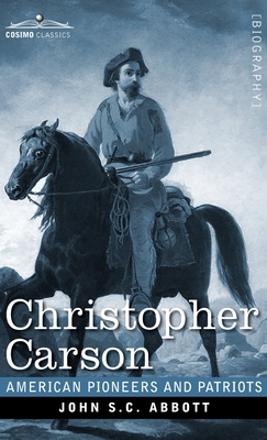 Christopher Carson: Familiarly Known as Kit Carson 1646792572 Book Cover