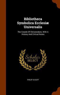 Bibliotheca Symbolica Ecclesiæ Universalis: The... 1343548438 Book Cover
