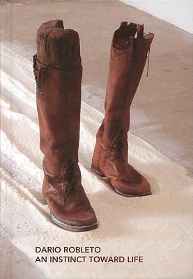 Dario Robleto: An Instinct Toward Life 1931867003 Book Cover