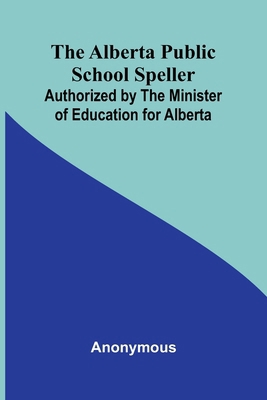 The Alberta Public School Speller; Authorized b... 9366380271 Book Cover