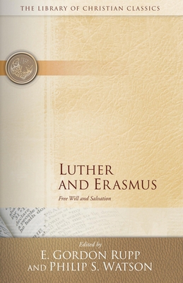 Luther and Erasmus: Free Will and Salvation 0664241581 Book Cover