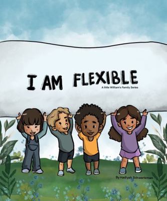 Hardcover I Am Flexible : A Little Williams Family Series Book