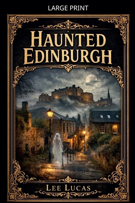Haunted Edinburgh [Large Print] B0GRKGQGK1 Book Cover