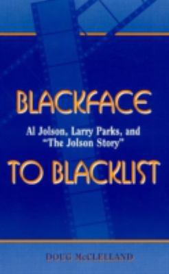 Blackface to Blacklist: Al Jolson, Larry Parks,... 0810835304 Book Cover