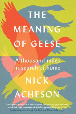 The Meaning of Geese: A Thousand Miles in Searc... 1915294096 Book Cover