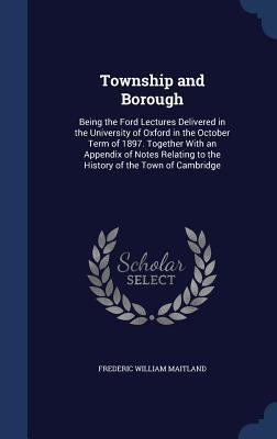 Township and Borough: Being the Ford Lectures D... 1296971325 Book Cover