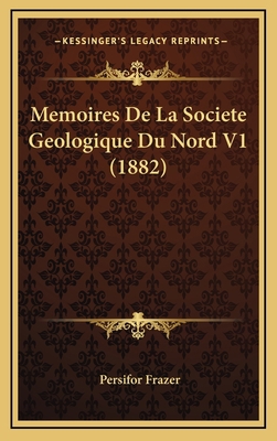 Memoires De La Societe Geologique Du Nord V1 (1... [French] 1166827860 Book Cover