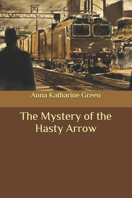 The Mystery of the Hasty Arrow B086Y4GXDF Book Cover