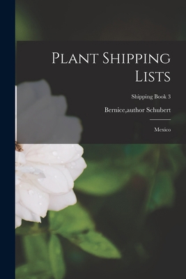 Plant Shipping Lists: Mexico; Shipping Book 3 1013529103 Book Cover
