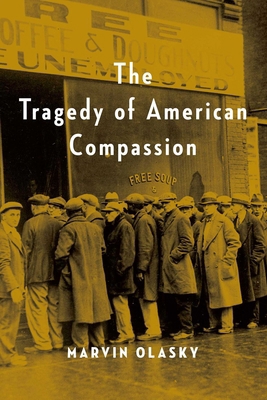 The Tragedy of American Compassion 1684514169 Book Cover