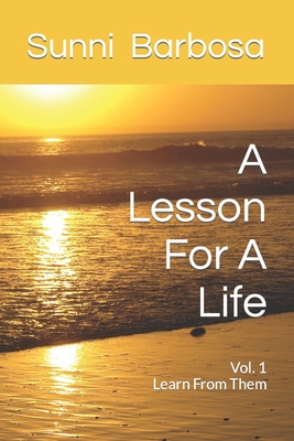 A Lesson For A Life: A Serious Statement 1460981057 Book Cover