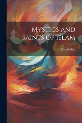 Mystics and Saints of Islam 1021454966 Book Cover