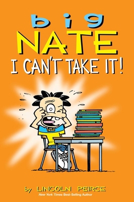 Big Nate: I Can't Take It!: Volume 7 1449429378 Book Cover